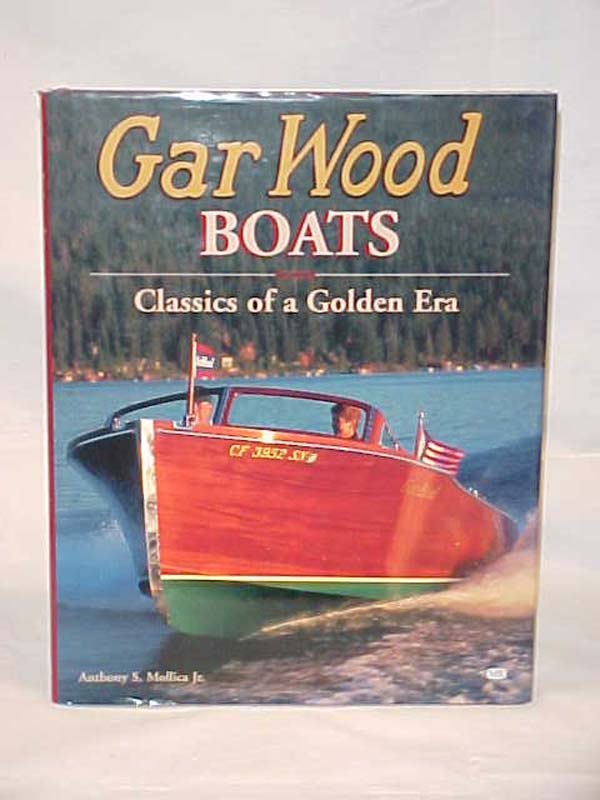Mollica, Anthony S. Jr.: Gar Wood Boats, Classics of a Golden Era