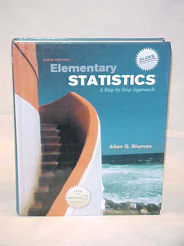Bluman, Allan G: Elementary Statistics: A Step by Step Approach