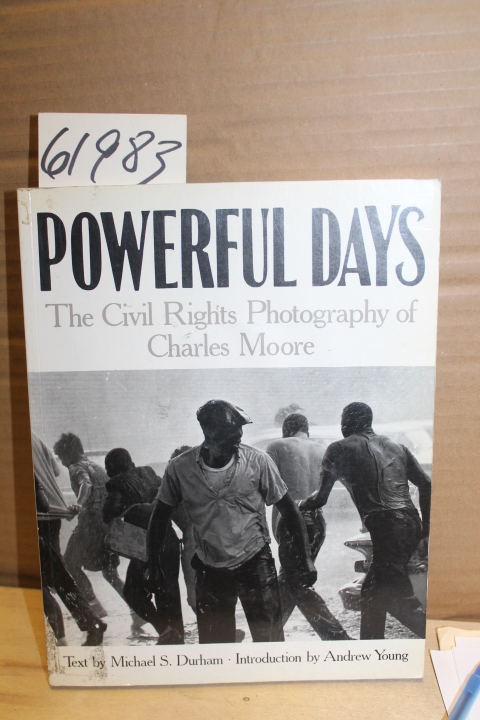Durham, Michael S: Powerful Days: The Civil Rights Photography of Charles Moore