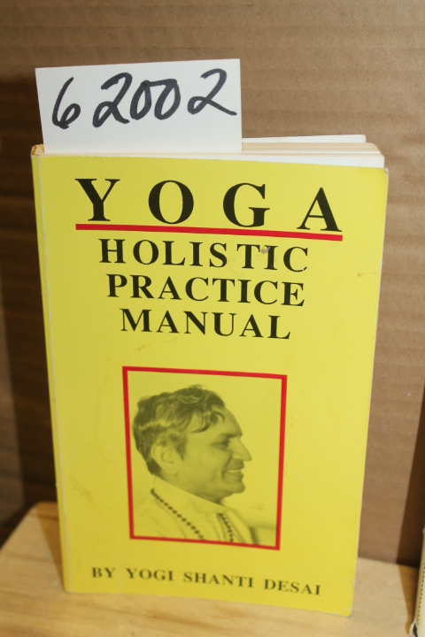 Desai, Yogi Shanti: Yoga Holistic Practice Manual