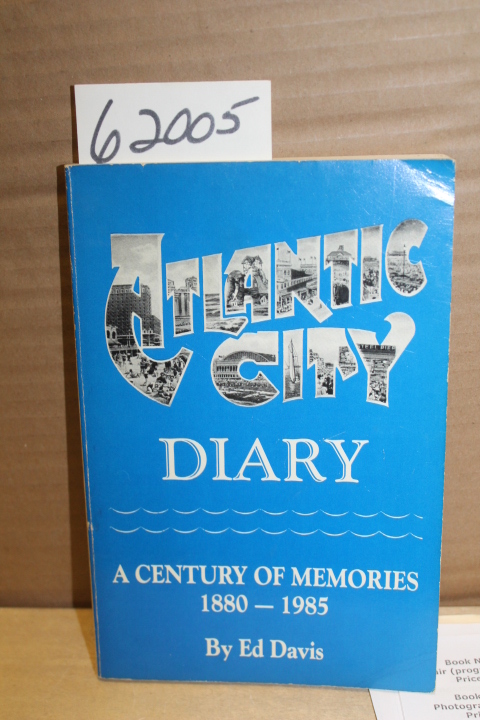 Davis, Ed: Atlantic City Diary, A Century of Memories 1880-1985
