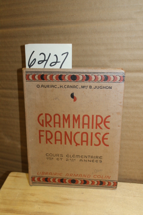 Auriac, O & H Canac & M. B. Jughon: Gammaire Francaise Cours Elementaire 1 et...