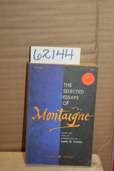Crocker, Lester G. (Editor): The Selected Essays of Montaigne