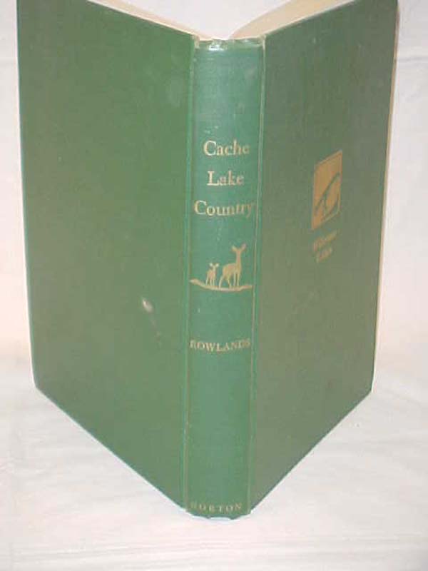 Rowlands, John J.: Cache Lake Country; Life in the Canadian North Woods