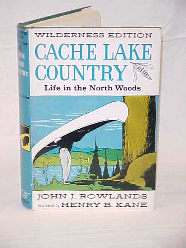 Rowlands, John J.: Cache Lake Country; Life in the Canadian North Woods  DJ