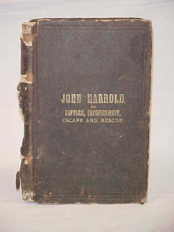 Harrold, John: The Capture, Imprisonment, Escape and Rescue of John Harrold, ...