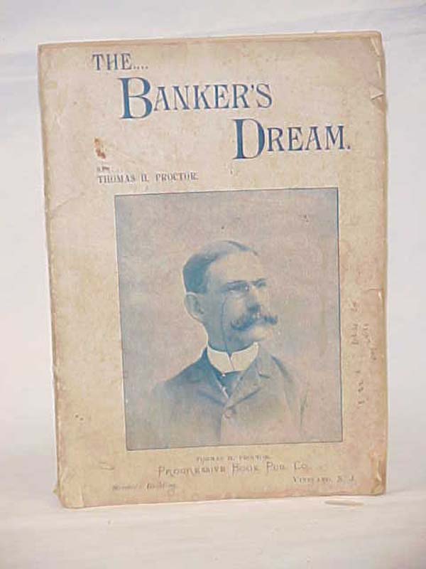 Proctor, Thomas H.: The Bankers Dream; An Argument for the Free Coinage of Si...