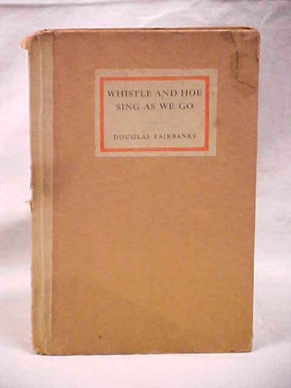 Fairbanks, Douglas: Whistle and Hoe Sings as We Go