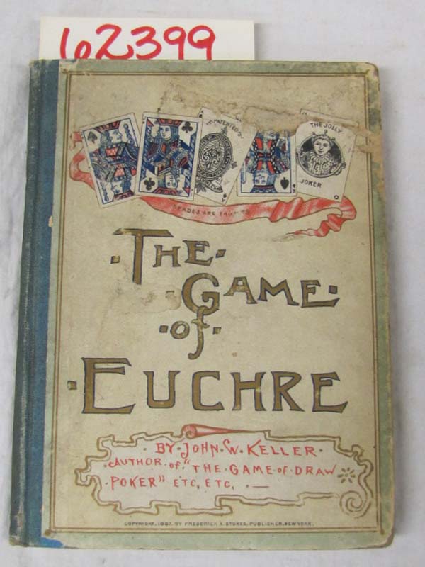 Keller, John W.: The Game of Euchre (DRAW POKER & 5 Card Stud )