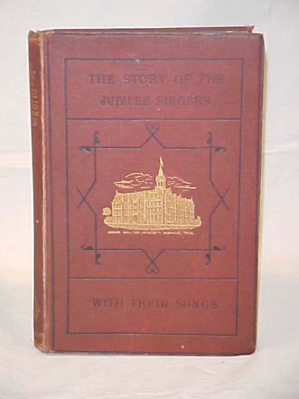 Jubilee Singers: The Story of the Jubilee Singers with Their Songs African Am...