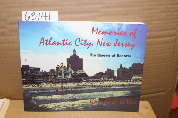 Le Van, Russell G.: Memories of Atlantic City, New Jersey, The Queen of Resorts