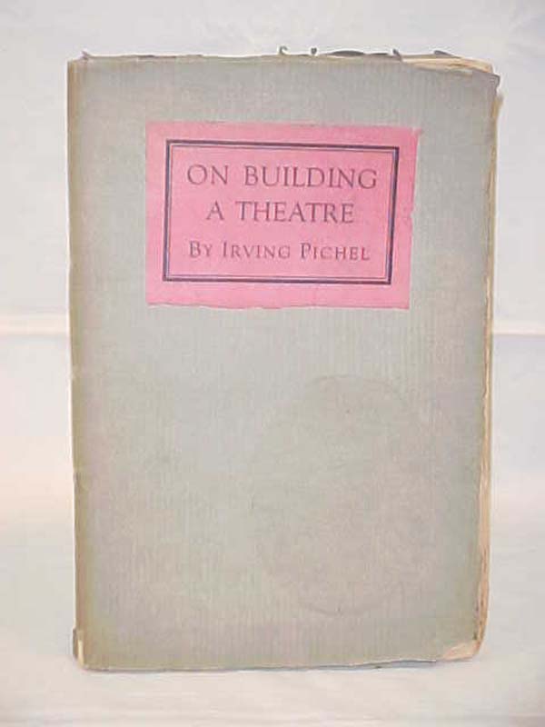 Pichel, Irving: On Building a Theatre: Stage Construction and Equipment for S...