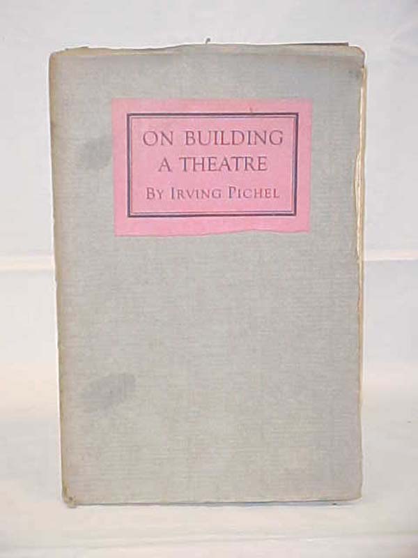 Pichel, Irving: On Building a Theatre: Stage Construction and Equipment for S...