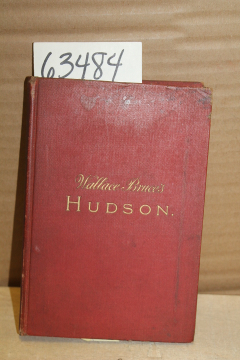 Bruce, Wallace: The Hudson Three Centuries of History Romance and Invention