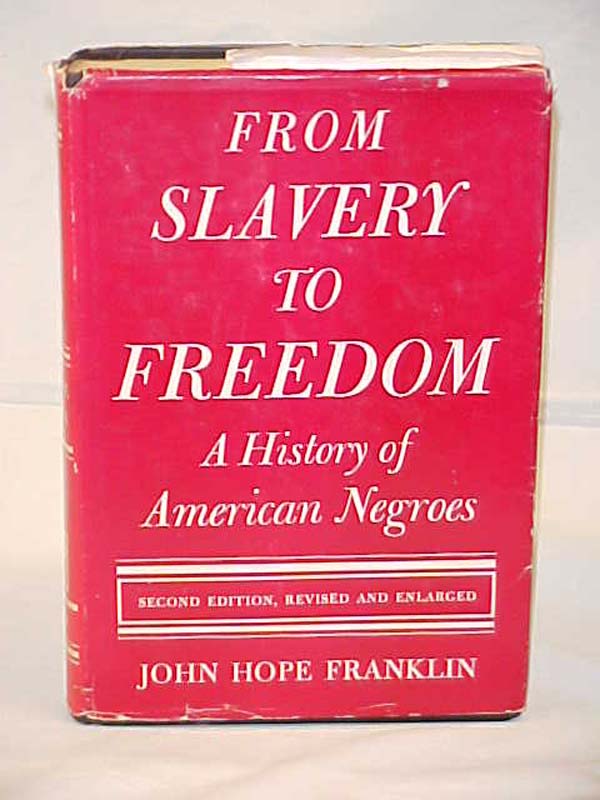 Franklin, John Hope: From Slavery to Freedom a History of Negro Americans, 19...