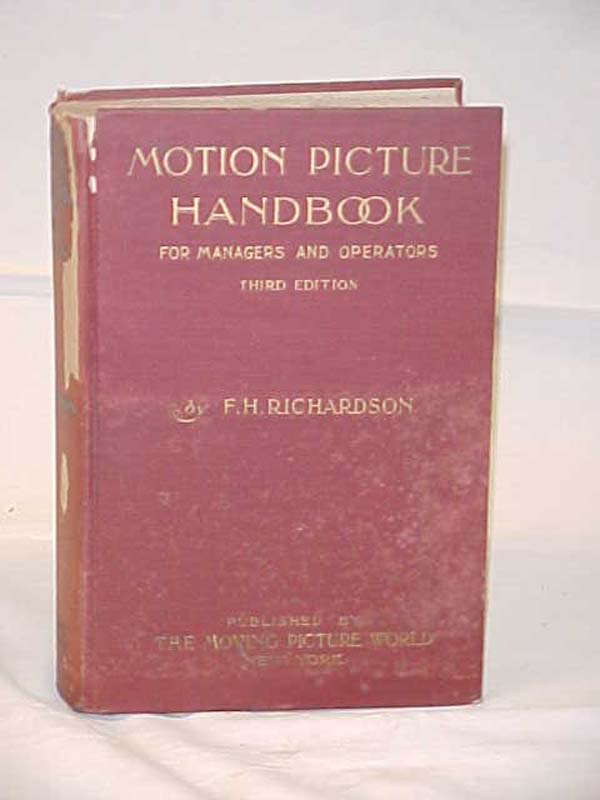 Richardson, F. H.: Motion Picture Handbook A Guide for Managers and Operators...