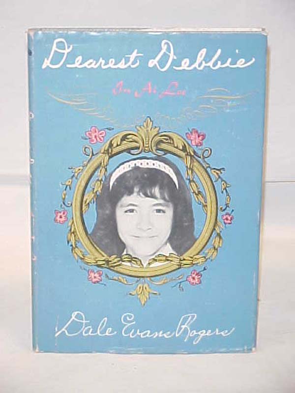 Rogers, Dale Evans  inscription BY   Ann Rogers : Dearest Debbie