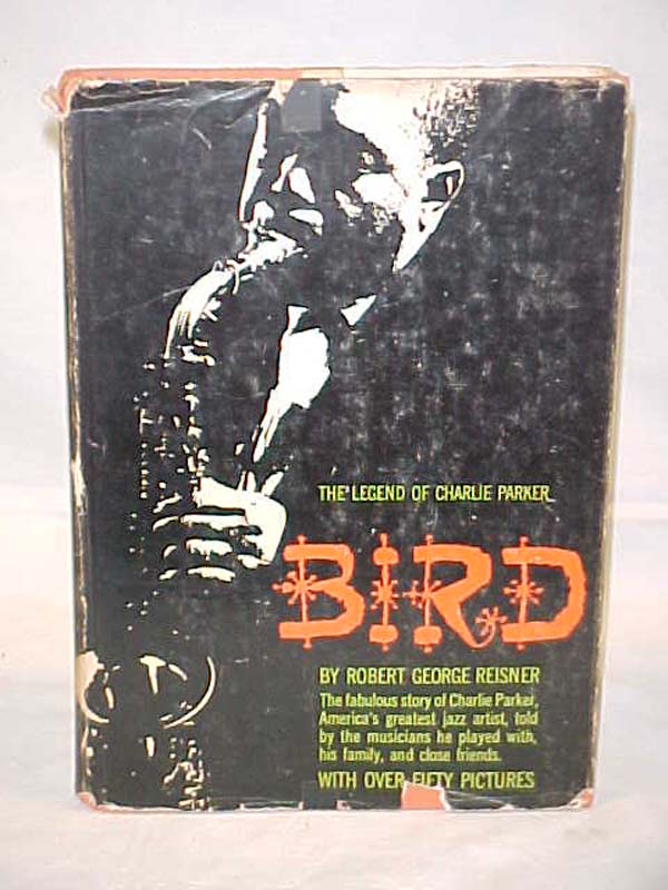 Reisner, Robert George: Bird:  The Legend of Charlie Parker