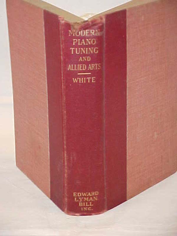 White, William Braid: Modern Piano Tuning and Allied Arts