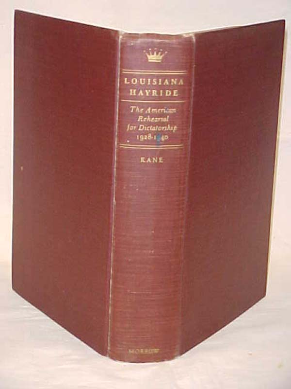 Kane, Harnett T.: Louisiana Hayride a Biography of Huey Long