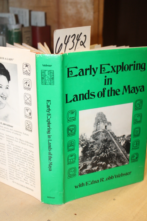 Webster, Edna Robb: Early Exploring in the Lands of the Maya; A Collection of...