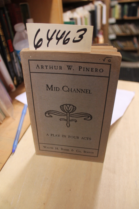 Pinero, Arthur W: Mid-Channel: A Play in Four Acts