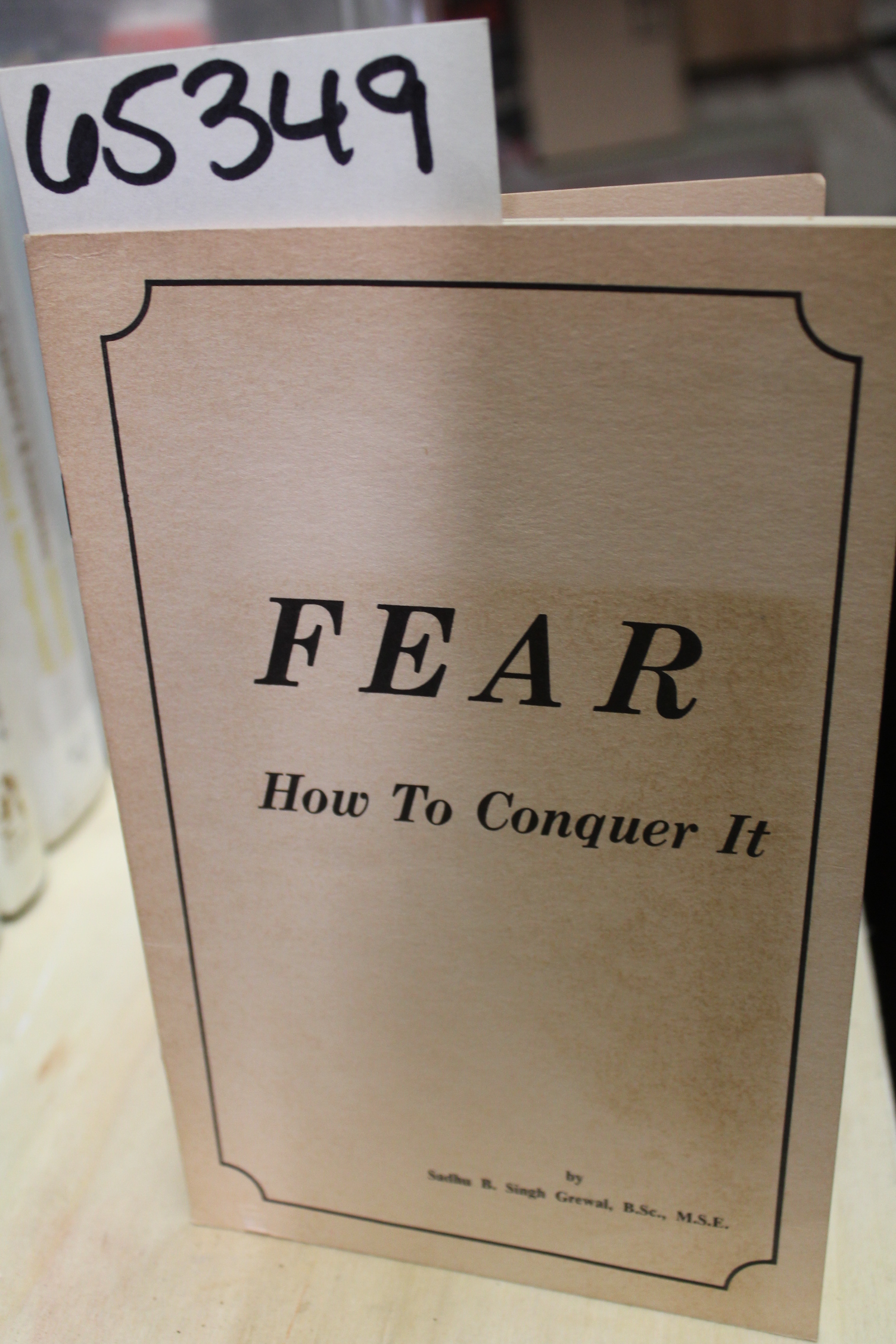 Grewal, Sadhu B. Singh: Fear How to Conquer It