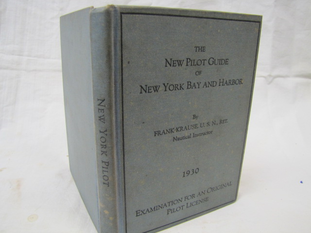 Krause, Frank U.S.N. Ret. Nautical I...: The New Pilot Guide of New York Bay ...