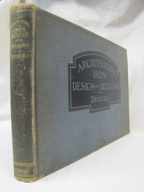 Driscoll, Daniel M: Architectural Iron Design and Detailing (as requied by th...