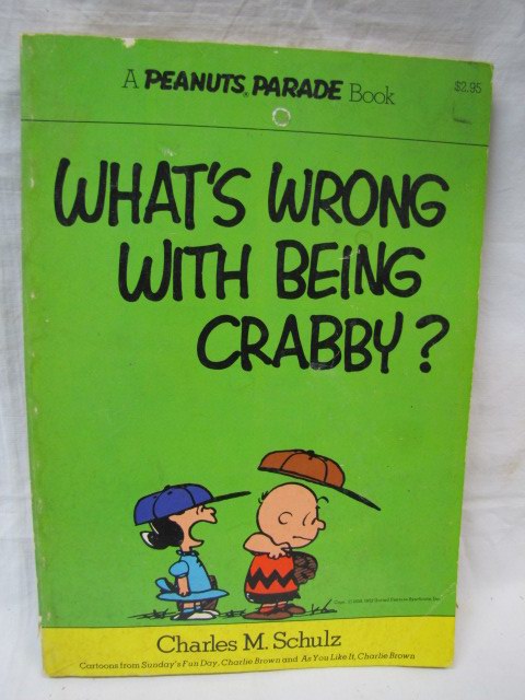 Schulz, Charles M.: What's wrong with being crabby ? Cartoons from Sunday's F...