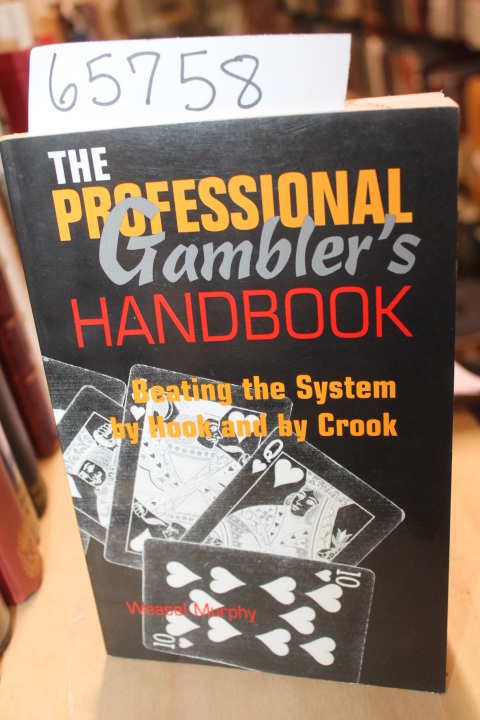 Murphy, Weasel: The Professional Gambler's Handbook Beating the System By Hoo...