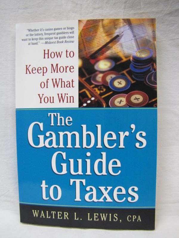 Lewis, Walter L., CPA: How to keep more of what you win, The Gambler's Guide ...