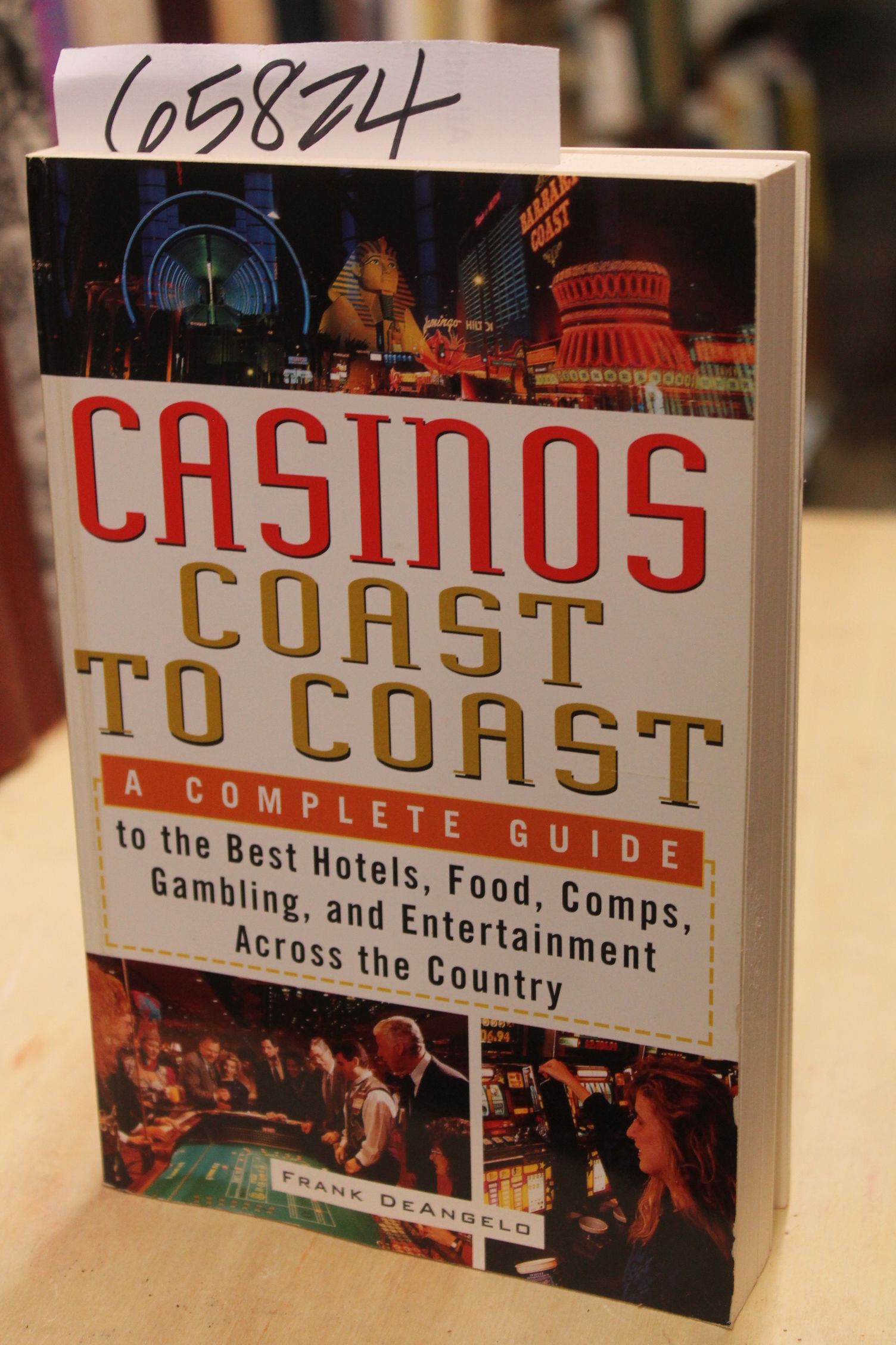 DeAngelo, Frank: Casinos Coast to Coast: A complete guide to the best hotels,...
