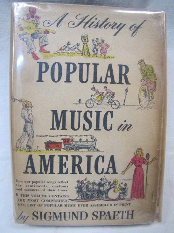 Spaeth, Sigmund: A History of Popular Music in America This volume contains t...