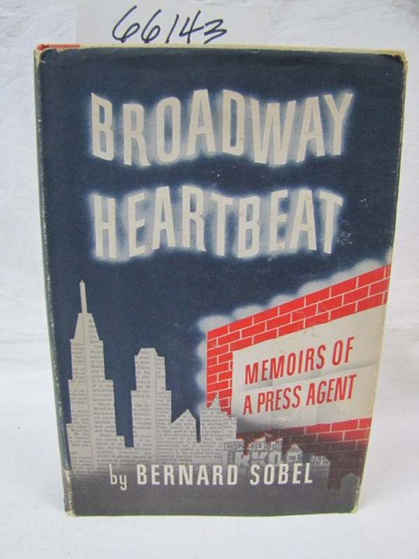 Sobel, Bernard: Broadway Heartbeat: Memoirs Of A Press Agent