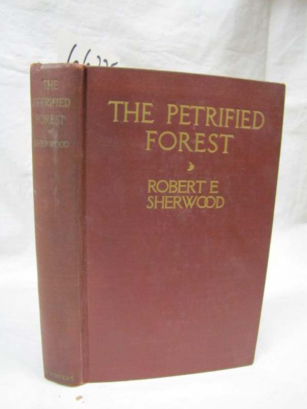 Sherwood, Robert E.: Petrified Forest