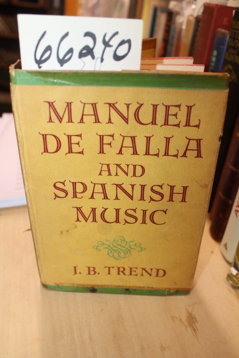 Trend, J. B.: Manuel De Falla and Spanish Music