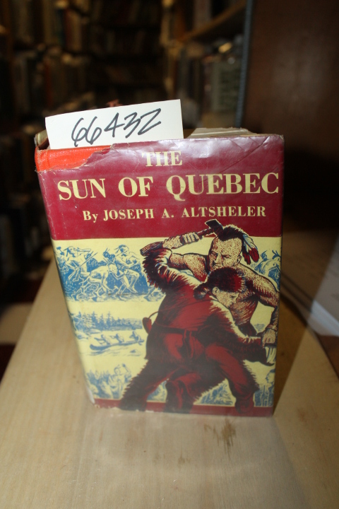 Altsheler, Joseph A.: The Sun of Quebec A Story of a great Crisis