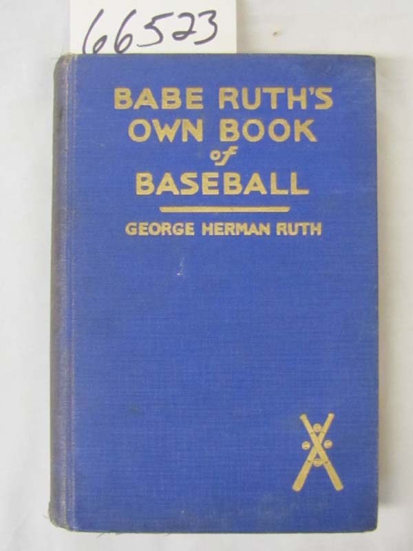 Ruth, George Herman Babe: Babe Ruth's Own Book of Baseball