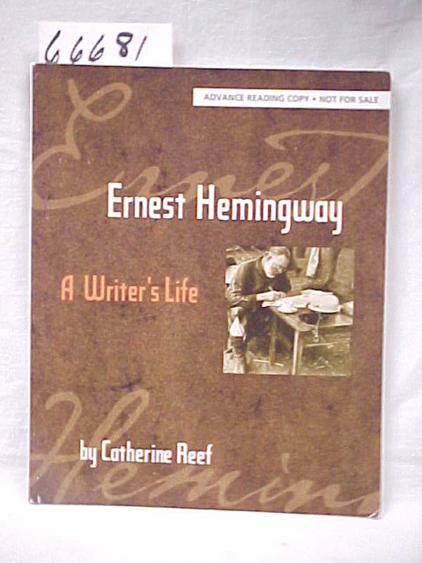 Reef, Catherine: Ernest Hemingway, A Writer's Life Advanced Reading Copy, Not...