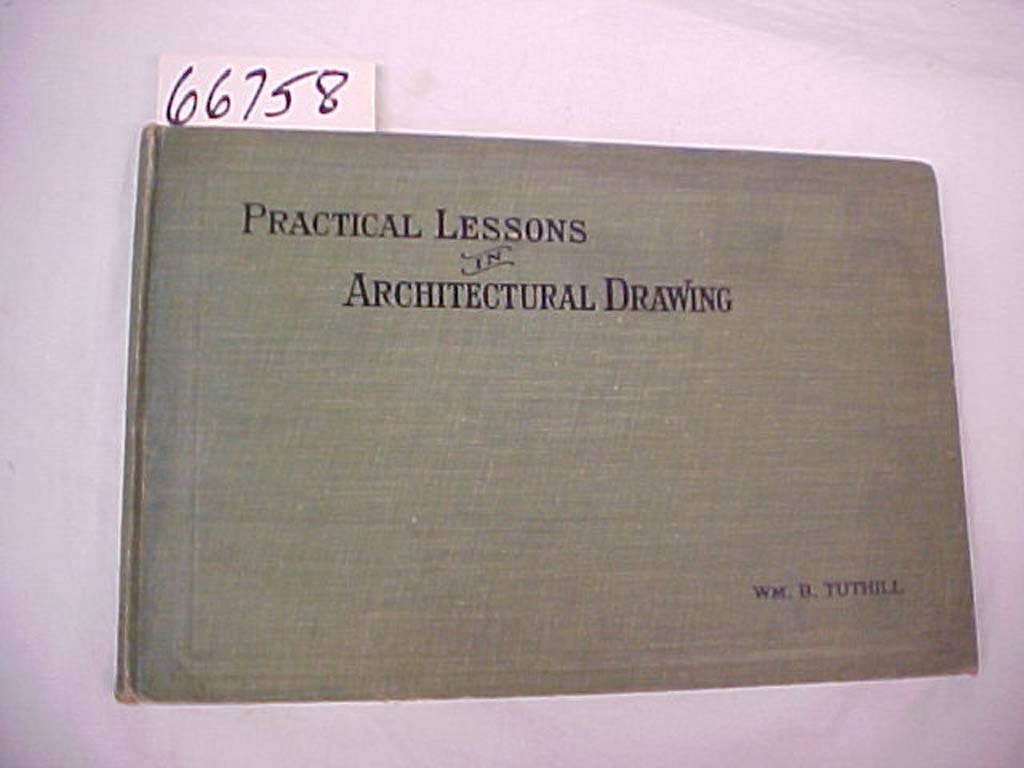 Tuthill, William B: Practical Lessons in Architectural Drawing