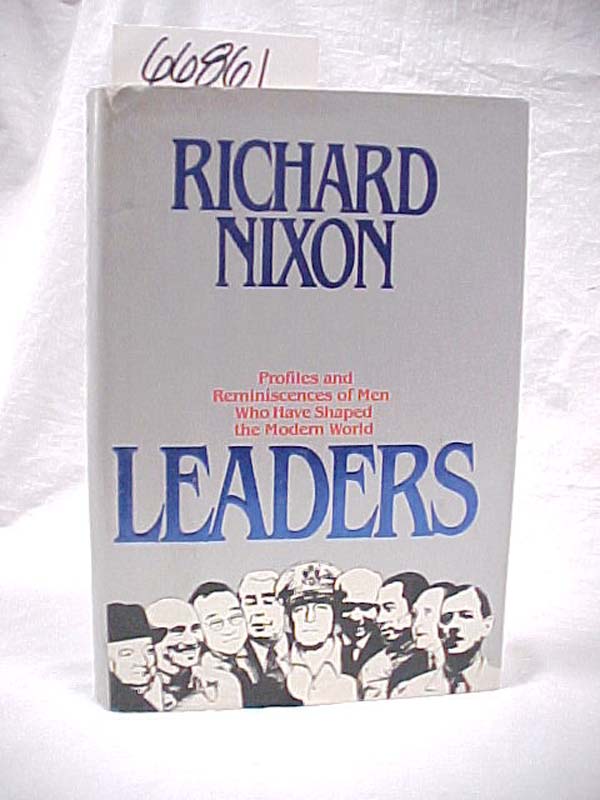 Nixon, Richard: Leaders: Profiles and Reminiscences of Men Who have shaped th...