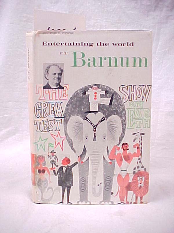 Cook, Fred J.: Entertaining the World: P.T. Barnum