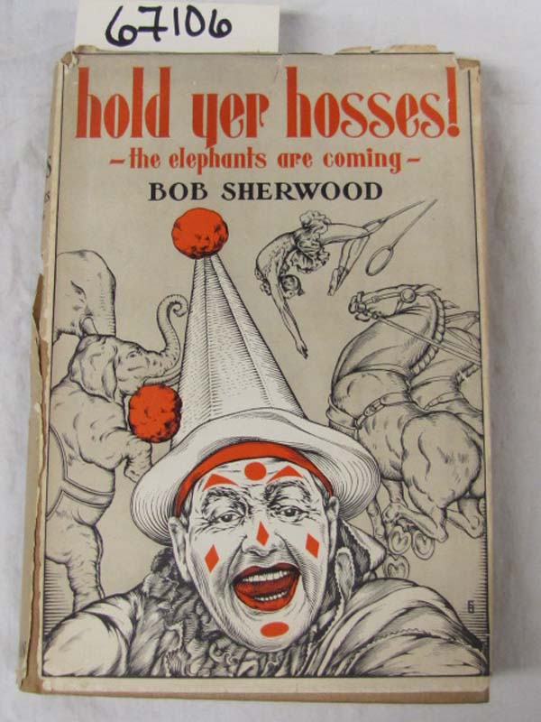 Sherwood, Bob: Hold Yer Hosses! ~The Elephants Are Coming~