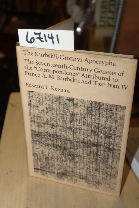 Keenan, Edward L.: The Kurbskii-Groznyi Apocrypha