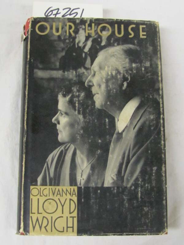 wright, olgivanna lloyd: our house