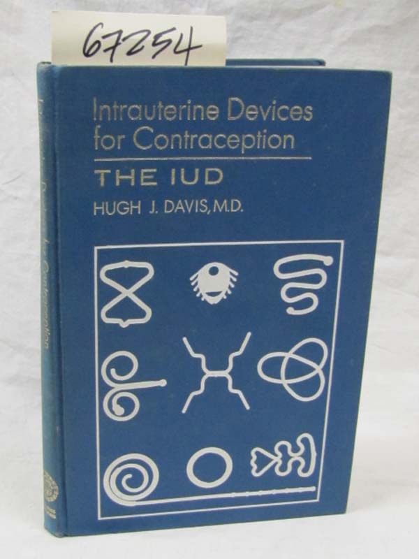 Davis, Hugh J: Intrauterine Devices for Contraception the IUD