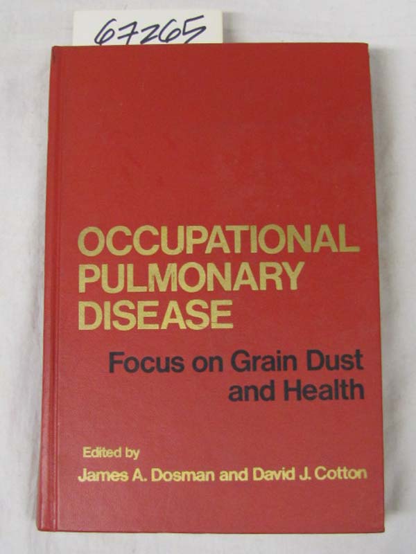 Dosman, James and Cotton,David: Occupational Pulmonary Disease Focus on Grain...