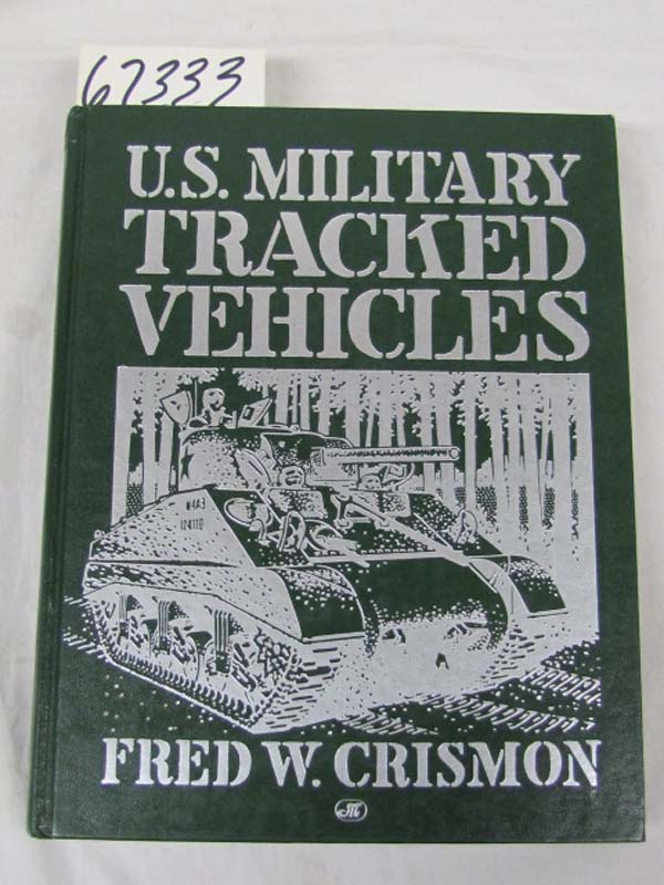 Crismon, Fred W: U. S. Military Tracked Vehicles