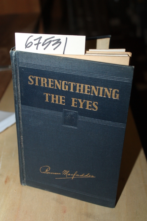 MacFadden, Bernarr: Strengthening The Eyes. A System of Scientific Eye Traini...